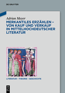 Merkantiles Erzhlen - Von Kauf und Verkauf in mittelhochdeutscher Literatur