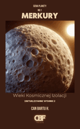 Merkury: Wieki Kosmicznej Izolacji