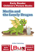 Merlin and the Lonely Dragon - Early Reader - Children's Picture Books