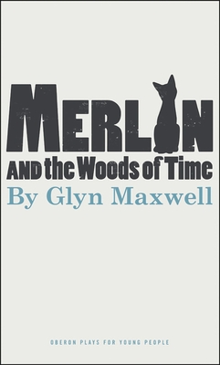 Merlin and the Woods of Time - Maxwell, Glyn