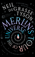 Merlin's Tour of the Universe, Revised and Updated for the Twenty-First Century: A Traveler's Guide to Blue Moons and Black Holes, Mars, Stars, and Everything Far