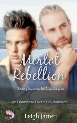 Merlot Rebellion: An Enemies to Lovers Gay Romance - Jarrett, Leigh