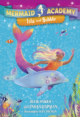 Mermaid Academy #1: Isla and Bubble - Sykes, Julie, and Chapman, Linda