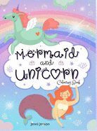 Mermaid and Unicorn Coloring Book: Amazing Mermaids and Unicorns-Coloring Book for kids ages 4-8