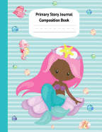 Mermaid Aril Primary Story Journal Composition Book: Grade Level K-2 Draw and Write, Dotted Midline Creative Picture Notebook Early Childhood to Kindergarten (Fantasy Ocean Watercolor Series)