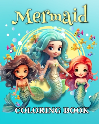 Mermaid Coloring Book: Adorable Mermaid Coloring Pages for Kids Ages 4-8 - Peay, Regina