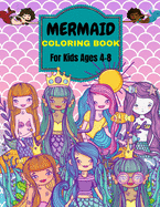 Mermaid Coloring Book: For Kids Ages 4-8 . Over 50 Cute, Unique Coloring Pages