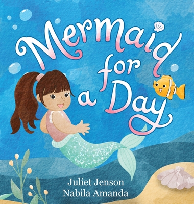 Mermaid For A Day - Amanda, Nabila (Cover design by)