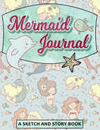 Mermaid Journal: Draw and Write Story Pages for Kids and Adults - Summer Journal for Kids