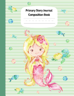 Mermaid Kaia Primary Story Journal Composition Book: Grade Level K-2 Draw and Write, Dotted Midline Creative Picture Notebook Early Childhood to Kindergarten (Fantasy Ocean Watercolor Series)
