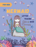 Mermaid Letter Tracing Book: Handwriting Practice Book For Kids, Preschoolers & Toddlers.