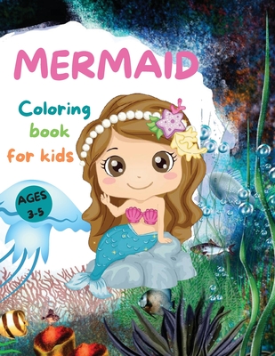 MERMAIDS CUTE Coloring Book for Kids: Beautiful Mermaid Coloring Book with Amazing Pages for Girls Ages 3-5 Adorable Drawings with Sea Creatures, Mermaids and more - Lep