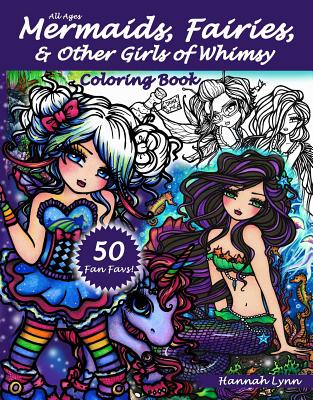 Mermaids, Fairies, & Other Girls of Whimsy Coloring Book: 50 Fan Favs - Lynn, Hannah