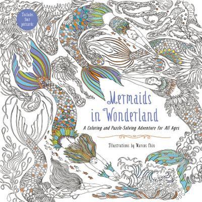 Mermaids in Wonderland: A Coloring and Puzzle-Solving Adventure for All Ages - Chin, Marcos