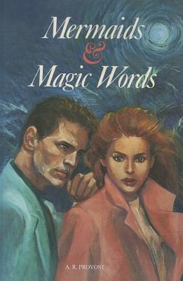 Mermaids & Magic Words - Provost, A R