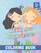 Mermaids Princesses Coloring Book: For Kids Ages 4-8