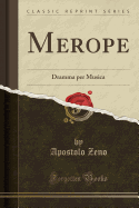 Merope: Dramma Per Musica (Classic Reprint)