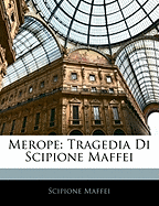 Merope: Tragedia Di Scipione Maffei