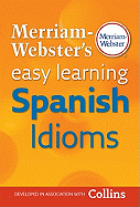 Merriam-Webster's Easy Learning Spanish Idioms (Spanish Edition)