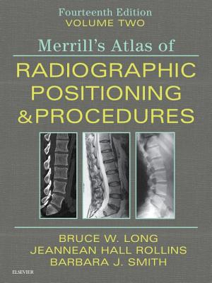 Merrill's Atlas of Radiographic Positioning and Procedures - Volume 2 - Long, Bruce W, MS, Rt(r)(CV), and Rollins, Jeannean Hall, and Smith, Barbara J, MS