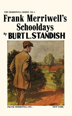 Merriwell Series #1: Frank Merriwell's Schooldays - Standish, Burt L