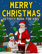 Merry Christmas Activity Book For Kids: Coloring, Dot to Dot, Mazes, and More for Ages 4-8