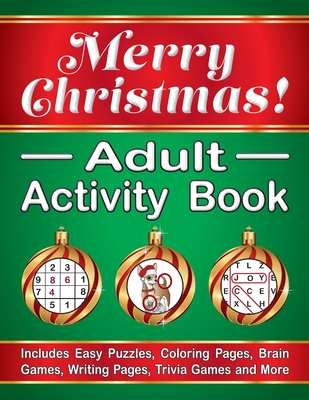 Merry Christmas! Adult Activity Book: Includes Easy Puzzles, Coloring Pages, Brain Games, Writing Pages, Trivia Games and More - Timmet, J K