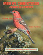 Merry Christmas Advent to Epiphany: A Devotional Inspired by Nature: Volume 3