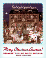 Merry Christmas, America!: Megawatt Displays Across the U.S.A. - Littlefield, Bruce