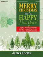 Merry Christmas and a Happy New Year!: Joyful Arrangements for the Holiday Season