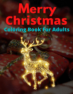 Merry Christmas Coloring Book For Adults: New and Expanded Editions, Ornaments, Christmas Trees, Wreaths, and More!