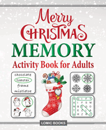 Merry Christmas Memory Activity Book for Adults: Filled With Fun Memory Activities, Easy Puzzles, Relaxing Brain Games and More