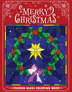 Merry Christmas Stain Glass Coloring Book: Fun, Easy, and Relaxing Coloring Pages for Adults