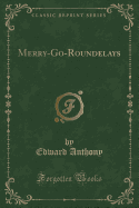 Merry-Go-Roundelays (Classic Reprint)