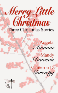 Merry Little Christmas: Three Christmas Stories