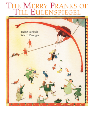 Merry Pranks of Till Eulenspiegel - Janisch, Heinz, and Bell, Anthea (Translated by)