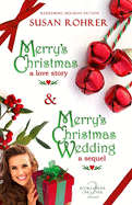Merry's Christmas: a love story & Merry's Christmas Wedding: a sequel: Two Books Under One Cover