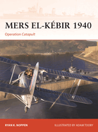 Mers El-K?bir 1940: Operation Catapult