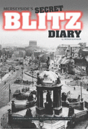 Merseyside's Secret Blitz Diary: Liverpool at War