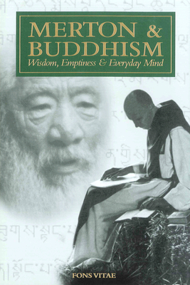 Merton & Buddhism: Wisdom, Emptiness & Everyday Mind - Bowman Thurston, Bonnie, and Merton, Thomas (Photographer)
