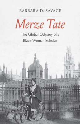 Merze Tate: The Global Odyssey of a Black Woman Scholar - Savage, Barbara D