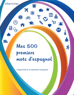 Mes 500 Premiers Mots d'Espagnol - j'Apprends Le Vocabulaire Espagnol