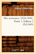 Mes Mmoires (1826-1848). Partie 1, Edition 2 (d.1869)