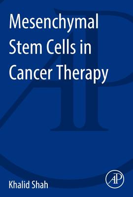 Mesenchymal Stem Cells in Cancer Therapy - Shah, Khalid