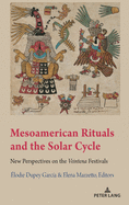 Mesoamerican Rituals and the Solar Cycle: New Perspectives on the Veintena" Festivals