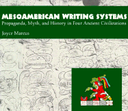 Mesoamerican Writing Systems: Propaganda, Myth, and History in Four Ancient Civilizations - Marcus, Joyce