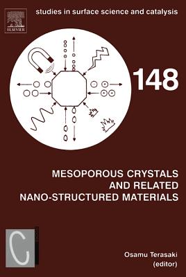 Mesoporous Crystals and Related Nano-Structured Materials: Proceedings of the Meeting on Mesoporous Crystals and Related Nano-Structured Materials, Stockholm, Sweden, 1-5 June 2004 Volume 148 - Terasaki, Osamu (Editor)
