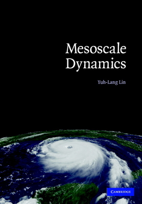 Mesoscale Dynamics - Lin, Yuh-Lang, Professor