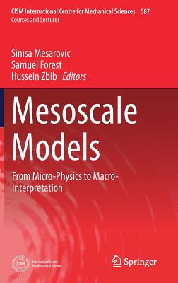Mesoscale Models: From Micro-Physics to Macro-Interpretation - Mesarovic, Sinisa (Editor), and Forest, Samuel (Editor), and Zbib, Hussein (Editor)