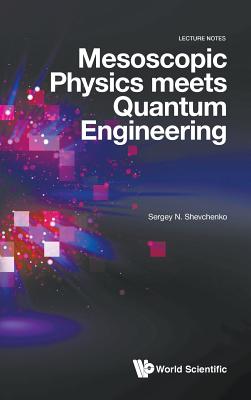 Mesoscopic Physics Meets Quantum Engineering - Shevchenko, Sergey N